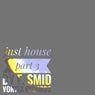 Just House, Pt. 3