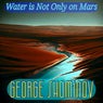 Water Is Not Only on Mars