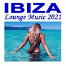 Ibiza Lounge Music 2021 (The Ultimate Ibiza Playlist Mix 2021, a Summer Mix of Lounge Music, Deep House & Chill Vibes)