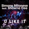 U Like It (feat. Shawna Dee)