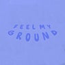 Feel My Ground