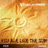 You are like the sun