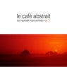 Le Cafe Abstrait, Vol. 7 (Compiled By Raphael Marionneau)