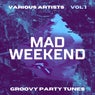 Mad Weekend (Groovy Party Tunes), Vol. 1