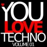 You Love Techno - Volume 01