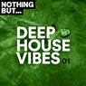 Nothing But... Deep House Vibes, Vol. 01