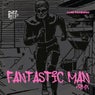 FANTASTIC MAN
