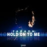 Hold On To Me
