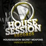 Housesession Secret Weapons