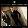 Personal Space. Blood Groove & Kikis (Part 1)