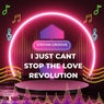 I Just Cant Stop The Love Revolution
