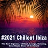 #2021 Chillout Ibiza (The Best Orgánica, Chillout, Lounge, Relaxing, Deep House Music of the Island)