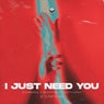 I Just Need You