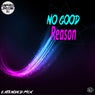 No Good Reason