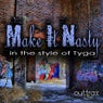 Make It Nasty (In The Style Of Tyga) - Single