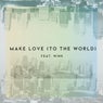 Make Love (to the World)