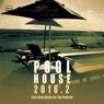 Pool House - 2016.2 (Cool Deep House For The Poolside)