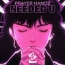 Needed U