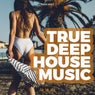 True Deep House Music