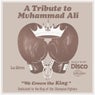 A Tribute To Muhammad Ali (We Crown The King)
