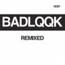 BADLQQK Remixed