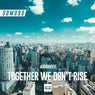 Together We Don't Rise