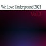 We Love Underground 2021, Vol.3