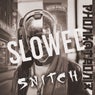 SNITCH (Slowed)