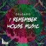 I Remember House Music