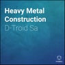 Heavy Metal Construction
