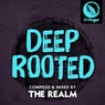 Deep Rooted - Compiled & Mixed by The Realm