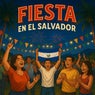 FIESTA EN EL SALVADOR