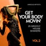 Get Your Body Movin' (25 Groovy House Shakers), Vol. 2