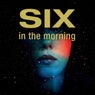 Six in the Morning