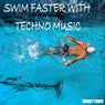Swim Faster with Techno Music