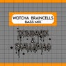 Wotcha Braincells - Bass Mix