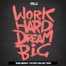 Work Hard Dream Big, Vol. 2 (Subliminal Techno Selection)
