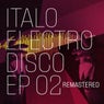 Italo Electro Disco Ep 02 (Remastered 2024)