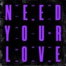 Need Your Love
