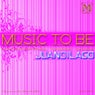 Music to Be