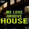 We Love Groove House