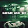 Pra Que Fui Socar Forte