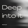 Deep Into It