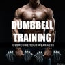 Dumbbell Training Overcome Your Weakness