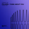 Polaris / Think About You