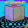 Ain't Seen Nuthin Yet