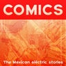 Comics (The Mexican Electric Stories)