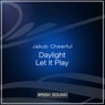 Daylight / Let It Play