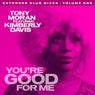 You're Good for Me - Extended Club Mixes, Vol. 1