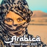 Arabica Chillout Desert 2025 (Best Arabic, Arabian and Desert Vibes and Viral Songs)